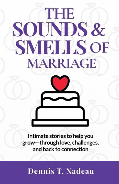 The Sounds & Smells Of Marriage