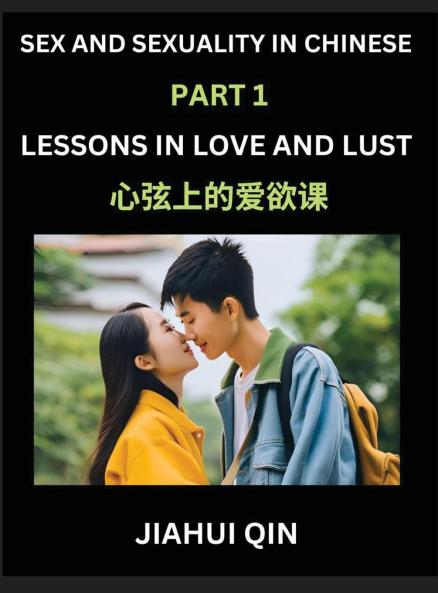 Chinese Romantic Stories & Essays on Sex and Sexuality (Part 2)- Self-learn Reading Chinese Romance Sex Education Love Intimacy and Lust Simple Lessons for Beginner Students of Mandarin Chinese Easy Vocabulary English Pinyin Simplified Characters