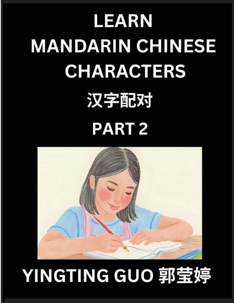 Learn Mandarin Chinese Characters (Volume 2)- China's Ancient Language Art and Culture Read and Recognize Simplified Pictographic Characters with Brain Activity Games Beginner Intermediate Advanced Students HSK All Levels