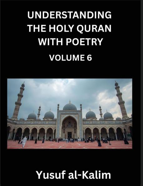 Understanding the Holy Quran with Poetry (Part 6)- Echoes of Eternity Quranic Verses Cultural Reflections and the Path of Spiritual Enlightenment