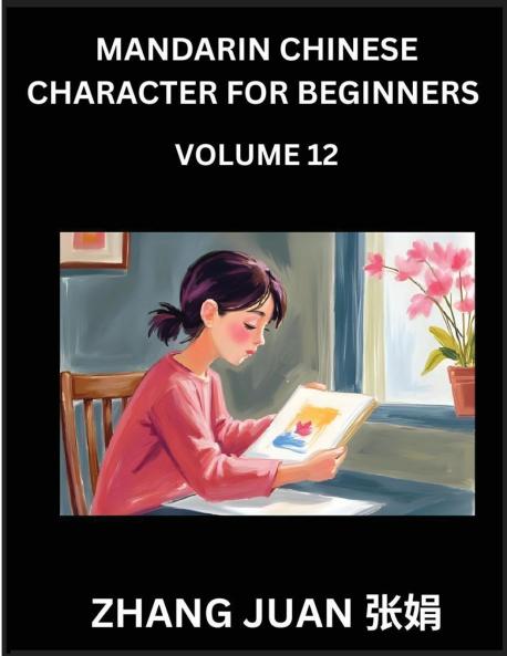Mandarin Chinese Character for Beginners (Part 12)- A Sequential Approach to Mastering Chinese Characters Strategies for Speedy Multiple-Choice Recognition Paired with Your Full HSK Level Guide