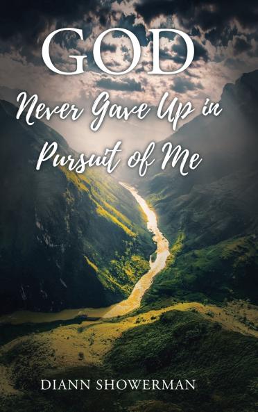 GOD Never Gave Up in Pursuit of Me