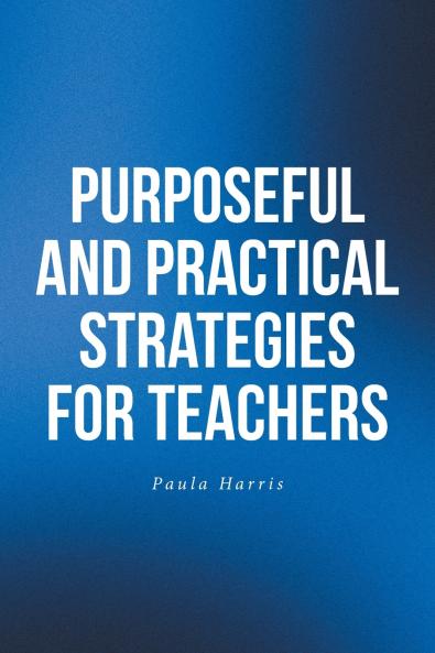 Purposeful and Practical Strategies for Teachers