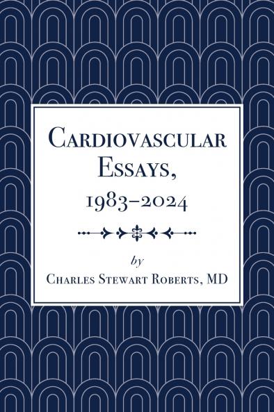 Cardiovascular Essays 1983-2024