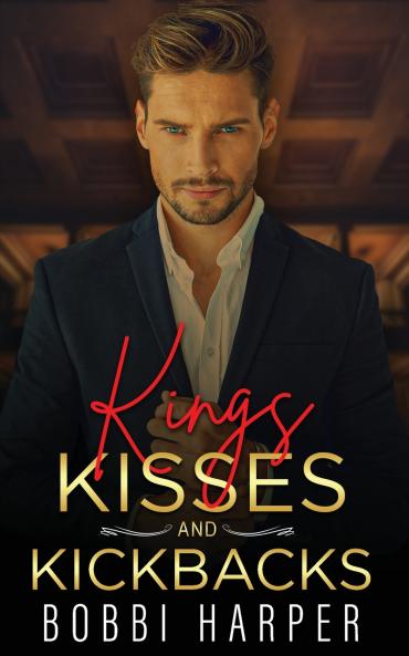 Kings Kisses and Kickbacks