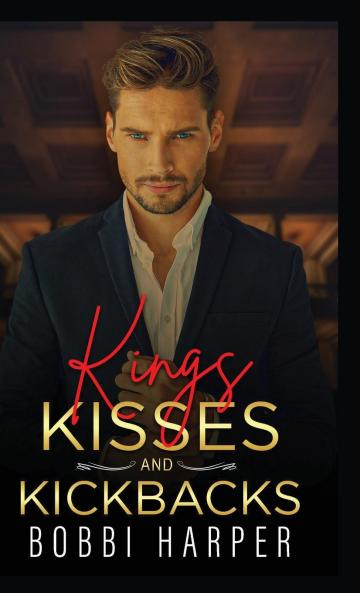 Kings Kisses and Kickbacks
