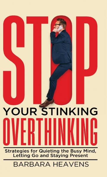 Stop Your Stinking Overthinking
