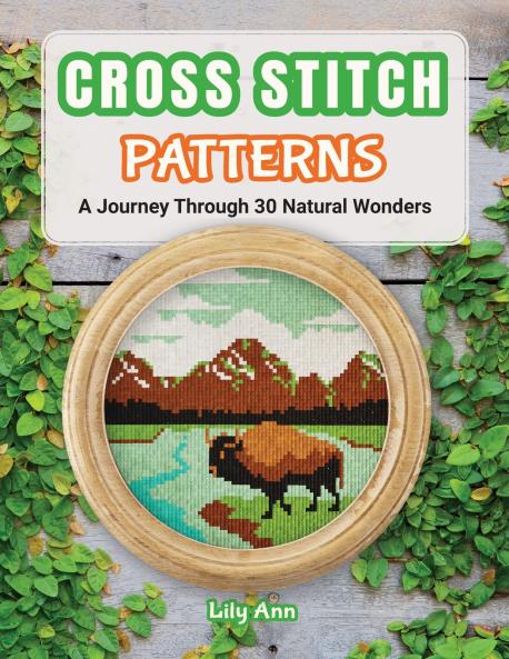 Cross Stitch Patterns - A Journey Through 30 Natural Wonders