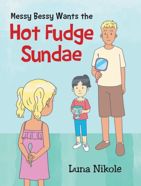 Messy Bessy Wants the Hot Fudge Sundae