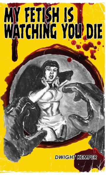 My Fetish Is Watching You Die