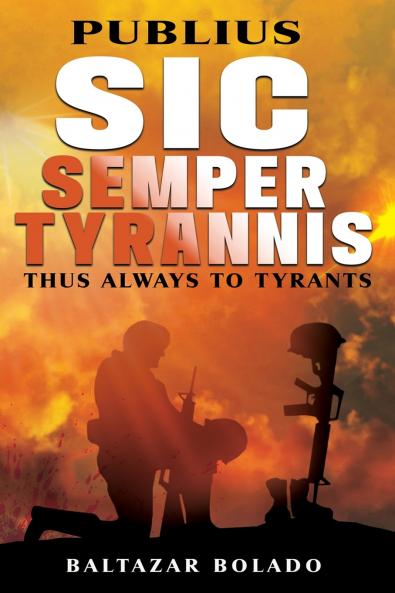 PUBLIUS SIC SEMPER TYRANNIS