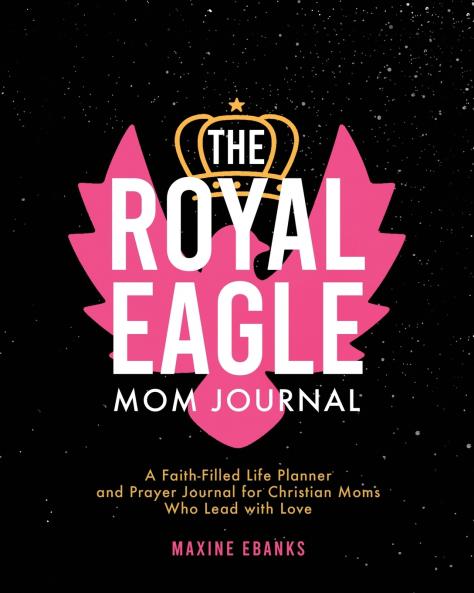 The Royal Eagle Mom Journal