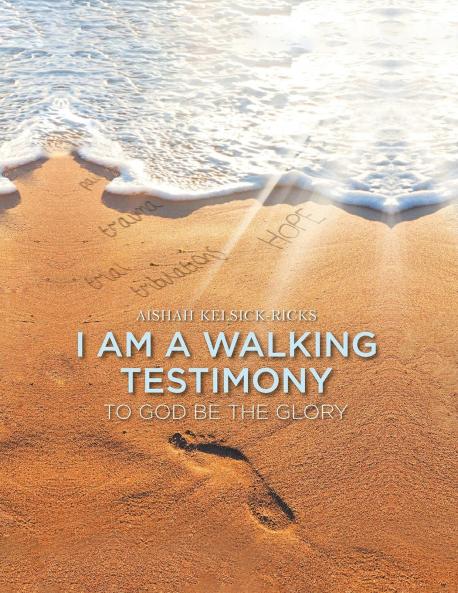 I Am A Walking Testimony