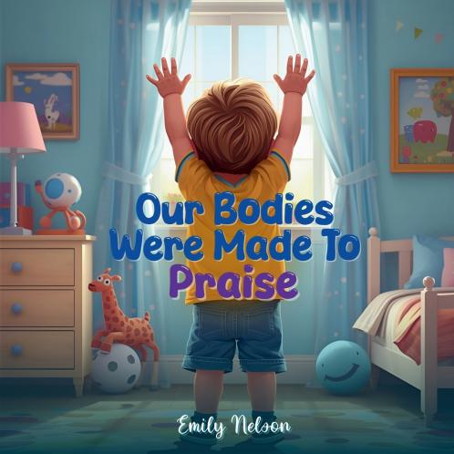 Our Bodies Were Made to Praise