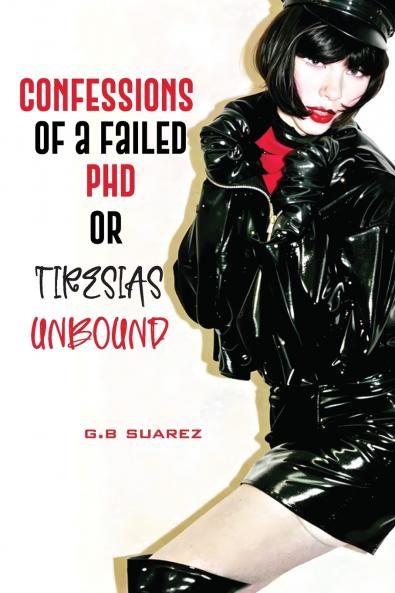 Confessions of a Failed PhD or Tiresias Unbound