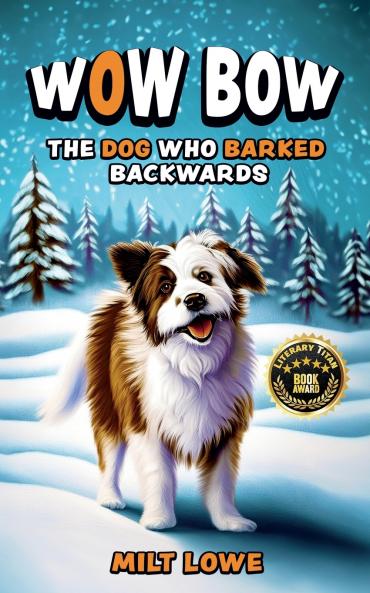 WOW BOW THE DOG WHO BARKED  BACKWARDS
