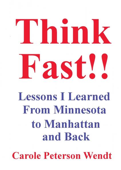 Think Fast!! Lessons I Learned From Minnesota to Manhattan and Back