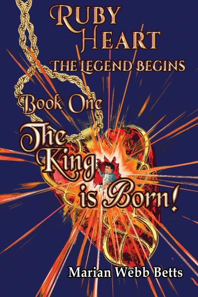 Ruby Heart The Legend Begins Book 1 The King is Born