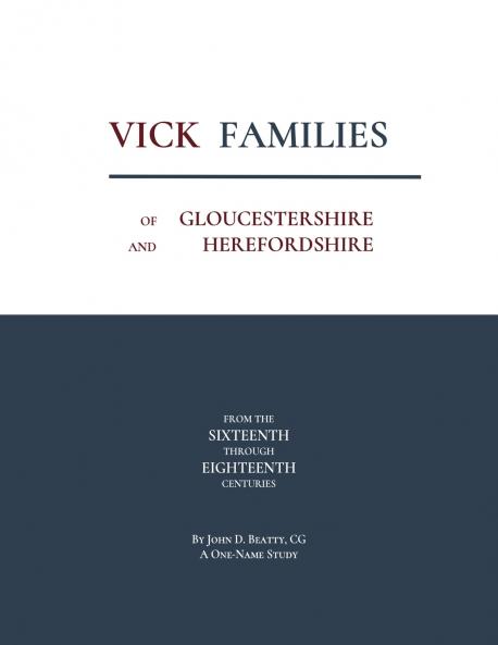 Vick Families of Gloucestershire and Herefordshire from the Sixteenth through the Eighteenth Centuries