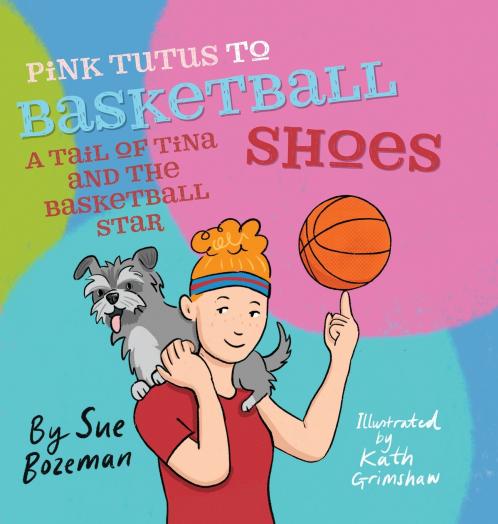 Pink Tutus To Basketball Shoes A Tail of Tina And The Basketball Star