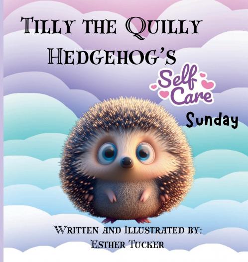 Tilly the Quilly Hedgehog's Self-Care Sunday