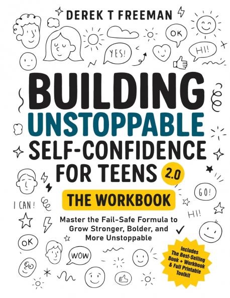 Building Unstoppable Self-Confidence for Teens 2.0 - The Workbook