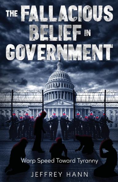 THE FALLACIOUS BELIEF IN GOVERNMENT