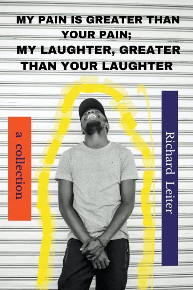 My Pain Is Greater Than Your Pain; My Laughter Greater Than Your Laughter