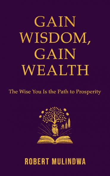 Gain Wisdom Gain Wealth
