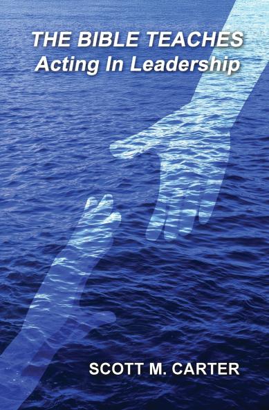 The Bible Teaches Acting In Leadership