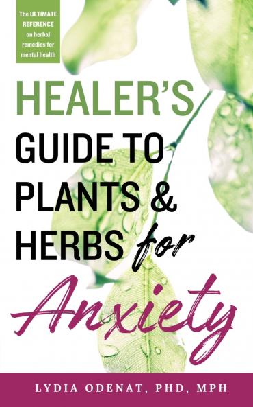 Healer's Guide to Plants and Herbs for Anxiety