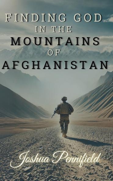 Finding God In The Mountains of Afghanistan