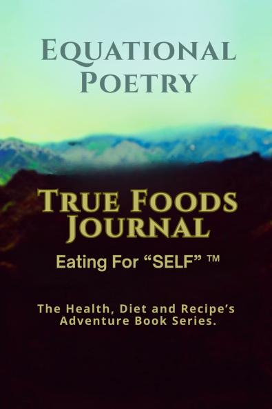 Equational Poetry True Foods Journal