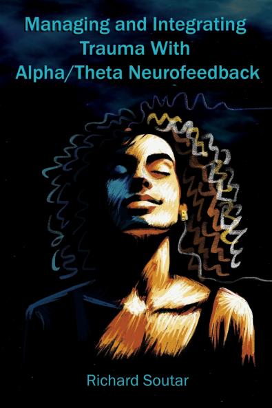Managing and Integrating Trauma With Alpha/Theta Neurofeedback