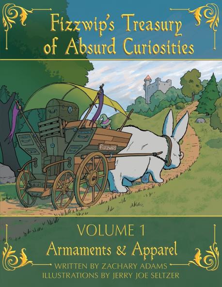 Fizzwip's Treasury of Absurd Curiosities volume 1