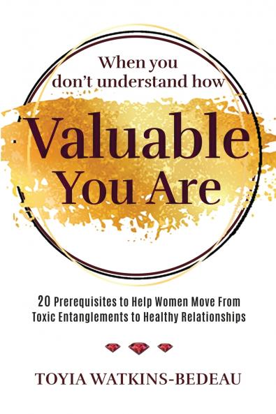 When You Don't Understand How Valuable You Are!