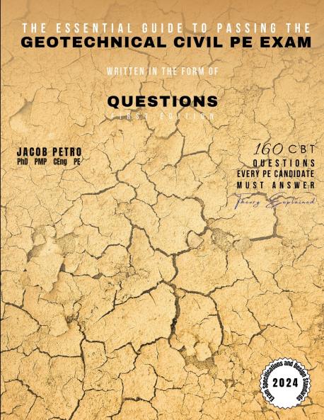 The Essential Guide to Passing the Geotechnical Civil PE Exam Written in the form of Questions