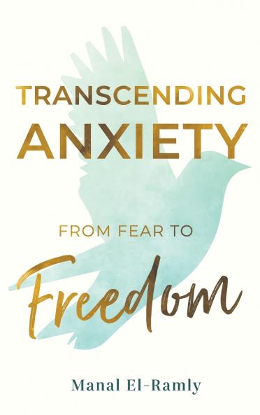 Transcending Anxiety From Fear to Freedom