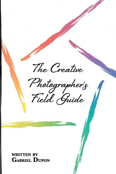 The Creative Photographer's Field Guide