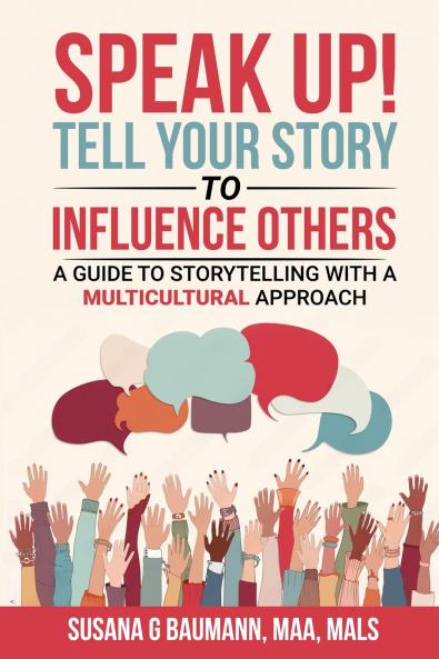 SPEAK UP! Tell your Story to Influence Others