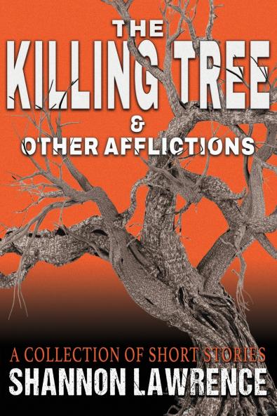 The Killing Tree & Other Afflictions