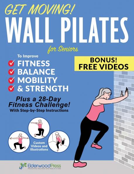 Get Moving! Wall Pilates for Seniors to Improve Fitness Balance Mobility & Strength