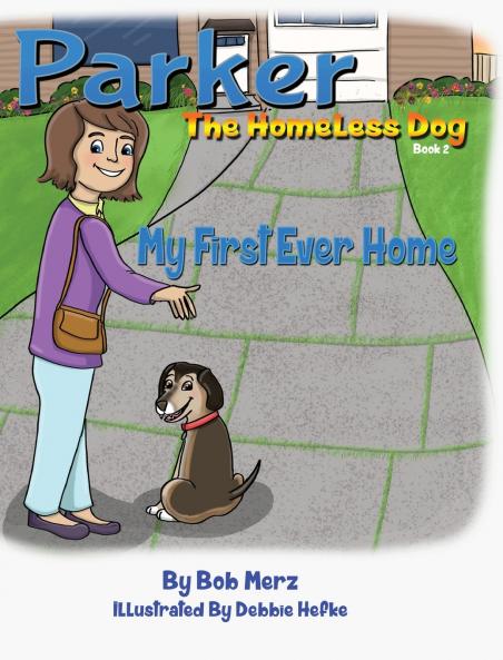 Parker The Homeless Dog Book 2 My First Ever Home