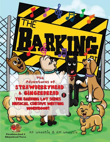 The Adventures of Strawberryhead & Gingerbread-The Barking Lot Series (5) Musical Cursive Writing Workbook!