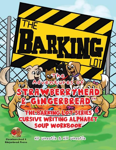 The Adventures of Strawberryhead & Gingerbread™ The Barking Lot Series (6) Cursive Writing Alphabet Soup Workbook