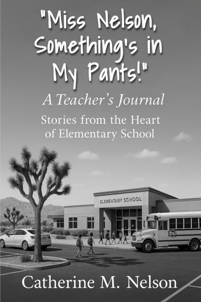 Miss Nelson Something's in My Pants! A Teacher's Journal