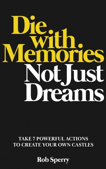 Die With Memories Not Just Dreams