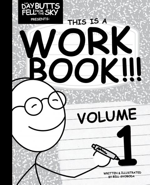 The Day Butts Fell from the Sky Presents This Is a Workbook!!! Volume One