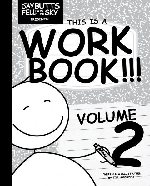 The Day Butts Fell from the Sky Presents This is a Workbook!!! Volume Two