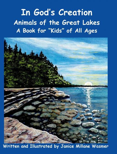 In God's Creation Animals of the Great Lakes A Book for Kids of All Ages